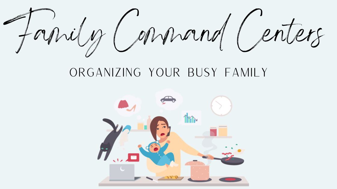 Family Command Centers: Organizing Your Busy Family