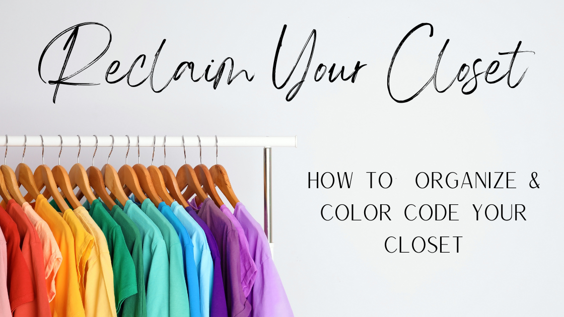 Reclaim Your Closet: How to Organize and Color Code Your Closet