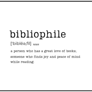 bibliophile-a person who has a great love of books; someone who finds joy and peace of mind while reading